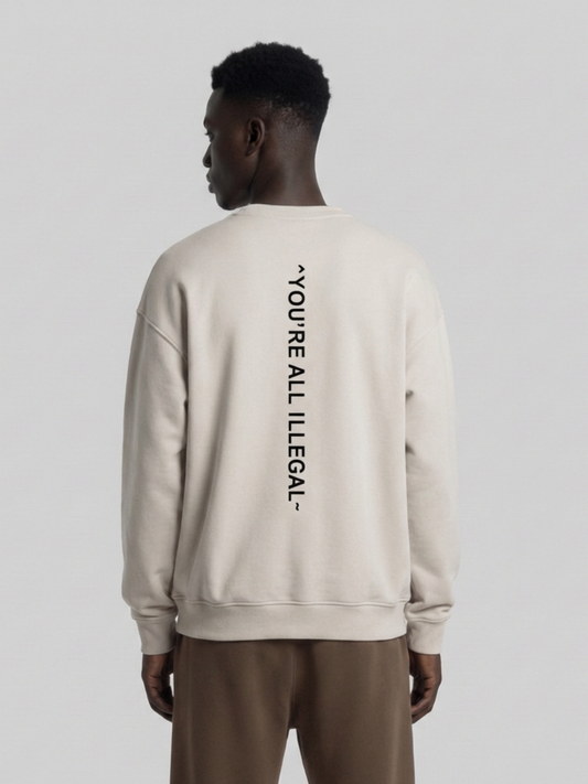 'You're All Illegal' Oversized Sweatshirt